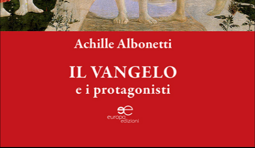 Photo of “Il Vangelo e i protagonisti”: i ritratti dei personaggi raccontati da Achille Albonetti