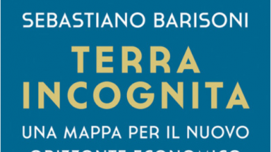 Photo of “Terra incognita”: la mappa per il nuovo orizzonte economico di Sebastiano Barisoni